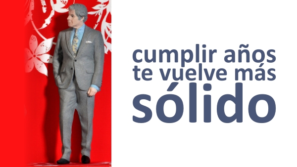 Cumpleaños - Cumplir años te vuelve más sólido